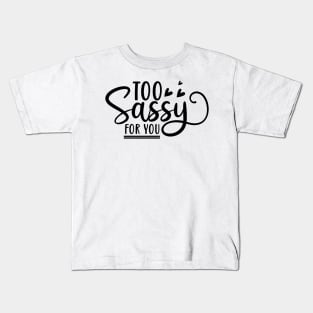 Too Sassy For You. Funny Sassy Design. Kids T-Shirt